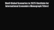 [PDF] Shell Global Scenarios to 2025 (Institute for International Economics Monograph Titles)