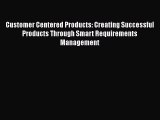 [PDF] Customer Centered Products: Creating Successful Products Through Smart Requirements Management