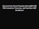 [PDF] Characteristic Based Planning with mySAP SCM(TM): Scenarios Processes and Functions (SAP