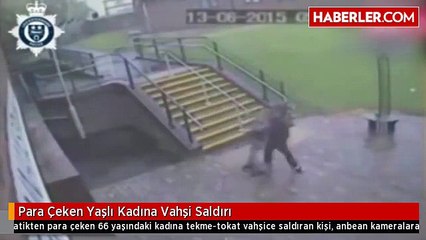 Para Çeken Yaşlı Kadına Vahşi Saldırı
