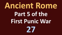 Ancient Rome History - Part 5 of the First Punic War - 27