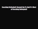 [PDF Download] Coaching Volleyball: Beyond the X's And O's (Best of Coaching Volleyball) [Download]