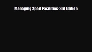 [PDF Download] Managing Sport Facilities-3rd Edition [Download] Full Ebook