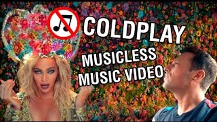 MUSICLESS MUSIC VIDEO - COLDPLAY “Hymn For The Weekend”