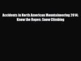 [PDF Download] Accidents in North American Mountaineering 2014: Know the Ropes: Snow Climbing