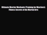 [PDF Download] Ultimate Warrior Workouts (Training for Warriors): Fitness Secrets of the Martial