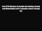 [PDF Download] Ford GT40 Manual: An Insight into Owning Racing and Maintaining Ford's Legendary
