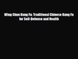 [PDF Download] Wing Chun Kung Fu: Traditional Chinese Kung Fu for Self-Defense and Health [Read]