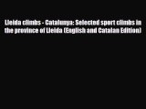 [PDF Download] Lleida climbs - Catalunya: Selected sport climbs in the province of Lleida (English