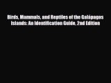 [PDF Download] Birds Mammals and Reptiles of the Galápagos Islands: An Identification Guide