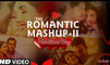 Romantic Mashup 2 Full Video Song   DJ Chetas   Valentines Day
