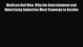 [PDF] Madison And Vine: Why the Entertainment and Advertising Industries Must Converge to Survive