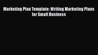 [PDF] Marketing Plan Template: Writing Marketing Plans for Small Business Read Full Ebook