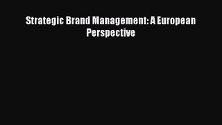 [PDF] Strategic Brand Management: A European Perspective Read Full Ebook