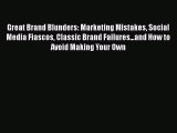 [PDF] Great Brand Blunders: Marketing Mistakes Social Media Fiascos Classic Brand Failures...and
