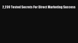 [PDF] 2239 Tested Secrets For Direct Marketing Success Read Online