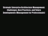 [PDF] Strategic Enterprise Architecture Management: Challenges Best Practices and Future Developments