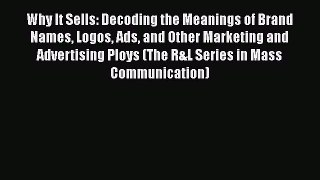 [PDF] Why It Sells: Decoding the Meanings of Brand Names Logos Ads and Other Marketing and