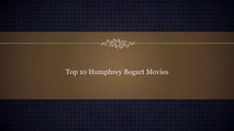 Top 10 Humphrey Bogart Movies