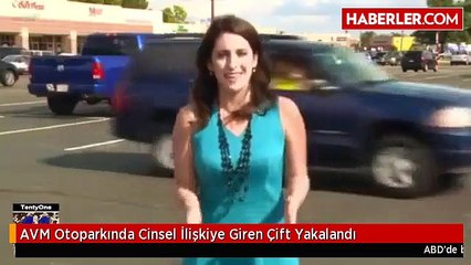 AVM Otoparkında Cinsel İlişkiye Giren Çift Yakalandı