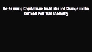[PDF] Re-Forming Capitalism: Institutional Change in the German Political Economy Read Full