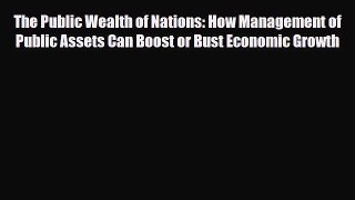 [PDF] The Public Wealth of Nations: How Management of Public Assets Can Boost or Bust Economic