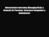 [PDF] Infrastructure Investing: Managing Risks & Rewards for Pensions Insurance Companies &