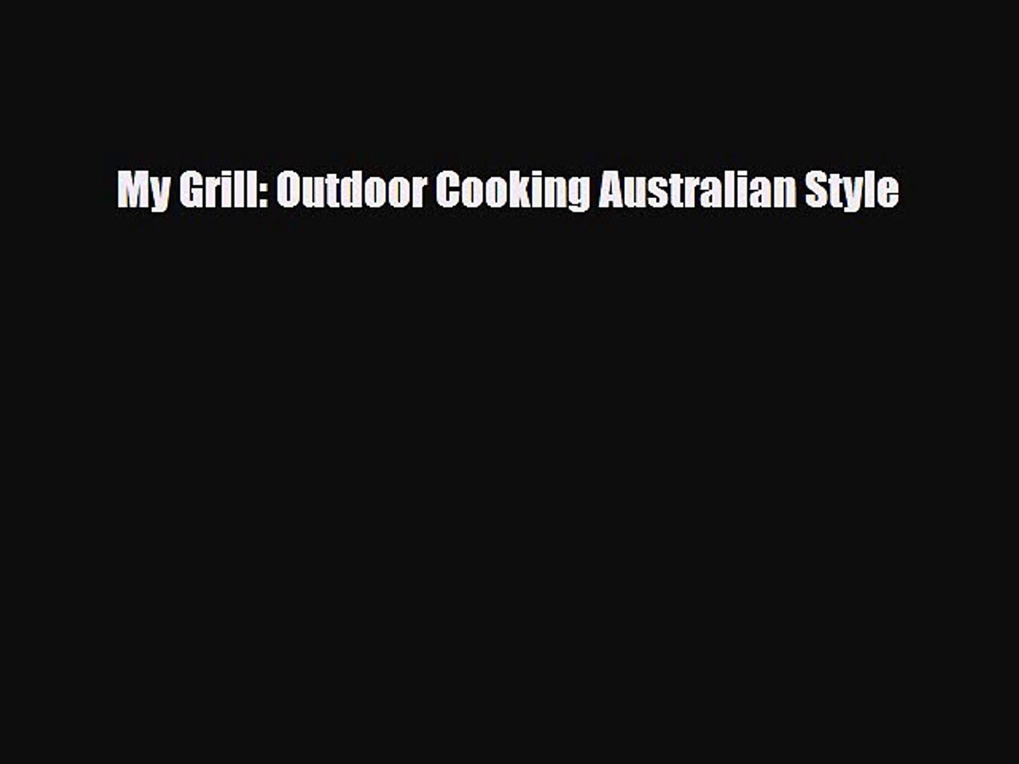 Pdf My Grill Outdoor Cooking Australian Style Download - 