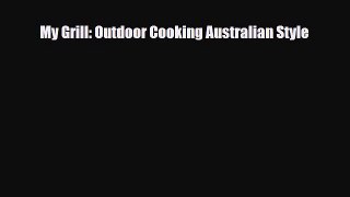 [PDF] My Grill: Outdoor Cooking Australian Style Download Online