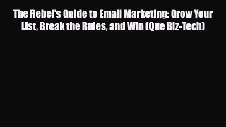 PDF The Rebel's Guide to Email Marketing: Grow Your List Break the Rules and Win (Que Biz-Tech)