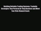 Download Building Reliable Trading Systems: Tradable Strategies That Perform As They Backtest
