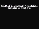 PDF Social Media Analytics: Effective Tools for Building Interpreting and Using Metrics Free