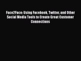 PDF Face2Face: Using Facebook Twitter and Other Social Media Tools to Create Great Customer