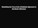 PDF Beholding the Tree of Life: A Rabbinic Approach to the Book of Mormon Free Books