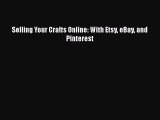 PDF Selling Your Crafts Online: With Etsy eBay and Pinterest Free Books