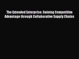 [PDF] The Extended Enterprise: Gaining Competitive Advantage through Collaborative Supply Chains