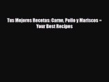 [PDF] Tus Mejores Recetas: Carne Pollo y Mariscos = Your Best Recipes Read Online