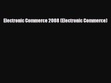 Download Electronic Commerce 2008 (Electronic Commerce) Free Books