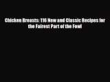 [PDF] Chicken Breasts: 116 New and Classic Recipes for the Fairest Part of the Fowl Read Full