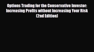 Download Options Trading for the Conservative Investor: Increasing Profits without Increasing