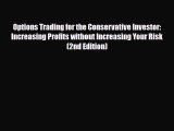 Download Options Trading for the Conservative Investor: Increasing Profits without Increasing