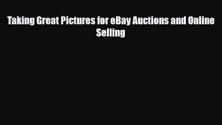 Download Taking Great Pictures for eBay Auctions and Online Selling Ebook