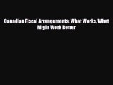 [PDF] Canadian Fiscal Arrangements: What Works What Might Work Better Download Full Ebook