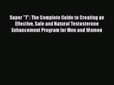 PDF Super T: The Complete Guide to Creating an Effective Safe and Natural Testosterone Enhancement