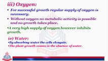 Condition of Growth ,  External Factor  (Oxygen, Water & Carbon Dioxide) & Internal Factor (Hormones & Vitamins )