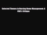 Download Selected Themes in Nursing Home Management: A CNA's Critique Read Online