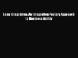 Read Lean Integration: An Integration Factory Approach to Business Agility Ebook Free