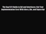 Read The Sap R/3 Guide to Edi and Interfaces: Cut Your Implementation Cost With Idocs Ale and