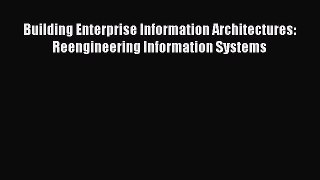 Read Building Enterprise Information Architectures: Reengineering Information Systems Ebook