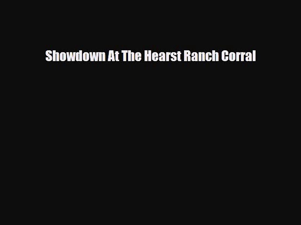 Download Showdown At The Hearst Ranch Corral Read Online